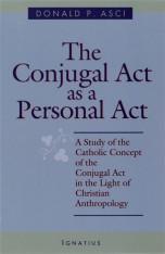 The Conjugal Act as Personal Act: A Study of the Catholic Concept of the Conjugal Act