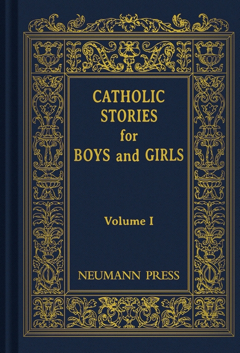 Catholic Stories for Boys and Girls: Volume 1