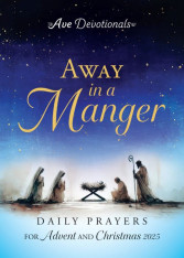 Away in a Manger: Daily Prayers for Advent and Christmas 2025