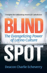 Blind Spot: The Evangelizing Power of Latino Culture