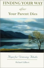 Finding Your Way After Your Parent Dies - Hope for Grieving Adults