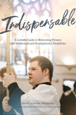 Indispensable: A Catholic Guide to Welcoming Persons with Intellectual & Developmental Disabilities