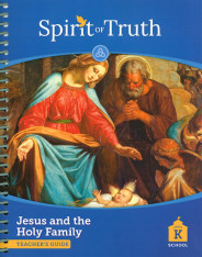 Spirit of Truth, 2nd Edition, Jesus and the Holy Family Kindergarten Teacher Manual  School Edition