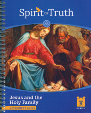 Spirit of Truth, 2nd Edition, Jesus and the Holy Family Kindergarten Teacher Manual, Parish Edition