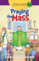 Living Faith Kids: Praying The Mass