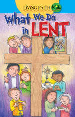 Living Faith Kids: WHAT WE DO IN Lent