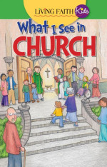 Living Faith Kids: What I See In Church