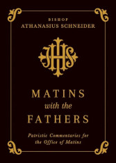 Matins with the Fathers: Patristic Commentaries for the Office of Matins
