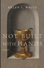 Not Built with Hands: A Novel