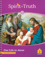 Spirit of Truth, 2nd Edition, Our Life in Jesus Grade 2 Catechist Guide, School Edition