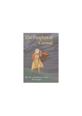 Prophet of Carmel, The - The Life and Mission of the Prophet Elias