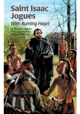 St Isaac Jogues With Burning Heart (Encounter The Saints Series)