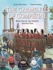 The Carmelites of Compiègne: Martyrs of the French Revolution