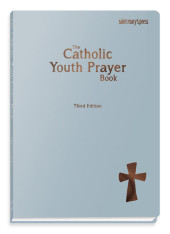 The Catholic Youth Prayer Book: Third Edition