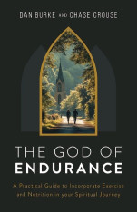 The God of Endurance: A Practical Guide for Incorporating Exercise and Nutrition