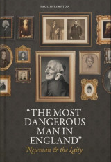 “The Most Dangerous Man in England” - Newman and the Laity