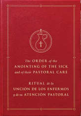 The Order of the Anointing of the Sick and of their Pastoral Care-English-Spanish bilingual edition