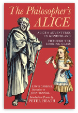 The Philosopher's Alice: Alice's Adventures in Wonderland & Through the Looking-Glass - Hardcover