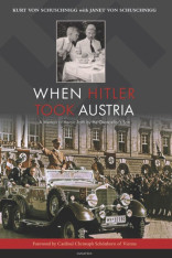 When Hitler Took Austria: A Memoir of Heroic Faith by the Chancellor's Son