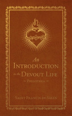 An Introduction to the Devout Life: Philothea (Deluxe Edition)