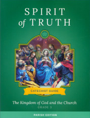 Spirit of Truth, K-8, Classic Edition: The Kingdom of God and the Church, Grade 3 Catechist Guide