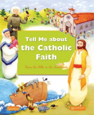 Tell Me About The Catholic Faith