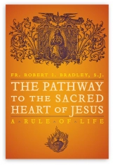 The Pathway to the Sacred Heart of Jesus: A Rule of Life