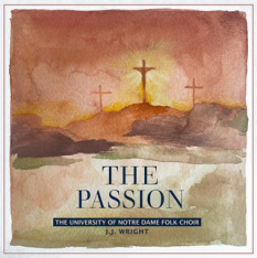 The Passion University of Notre Dame Folk Choir CD