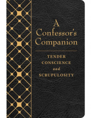 A Confessor's Companion: Tender Conscience and Scrupulosity