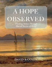 A Hope Observed: Finding Solace Through Shared Stories of Grief
