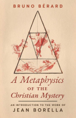 A Metaphysics of the Christian Mystery: An Introduction to the Work of Jean Borella (Hardcover)
