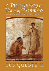 A Picturesque Tale of Progress: The Story of Humankind for Readers Young and Old: Conquests II, HC