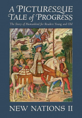 A Picturesque Tale of Progress: The Story of Humankind for Readers Young and Old: New Nations II, HC