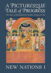 A Picturesque Tale of Progress: The Story of Humankind for Readers Young and Old: New Nations I, HC