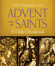 Advent with the Saints: A Daily Devotional