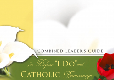 Combined Leader's Guide for Before "I Do" and Catholic Remarriage