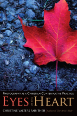 Eyes of the Heart: Photography as a Christian Contemplative Practice