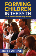 Forming Children in Faith: The Art of Catechesis with Young Learners