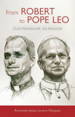 From Robert to Pope Leo: Our Friendship, His Mission