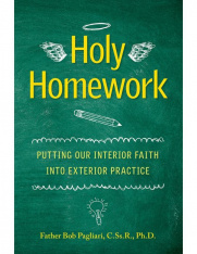 Holy Homework: Putting Our Interior Faith into Exterior Practice