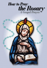 How to Pray the Rosary: A Gospel Prayer