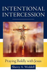 Intentional Intercession Praying Boldly with Jesus