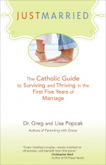 Just Married: The Catholic Guide to Surviving and Thriving in the First Five Years of Marriage