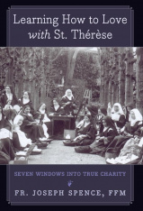 Learning How to Love with St. Thérèse: Seven Windows into True Charity (Hardcover)