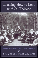 Learning How to Love with St. Thérèse: Seven Windows into True Charity (Paperback)