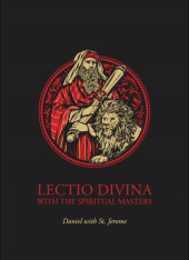 Lectio Divina with the Spiritual Masters: The Book of Daniel with St. Jerome