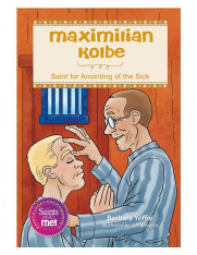 Maximilian Kolbe: Saint for Anointing of the Sick