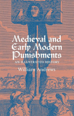 Medieval and Early Modern Punishments: An Illustrated History (Hardcover)