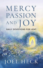 Mercy, Passion, and Joy: Daily Devotions for Lent