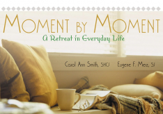 Moment by Moment: A Retreat in Everyday Life